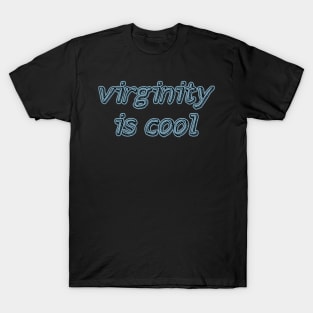 Virginity is Cool T-Shirt